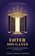 Enter His Gates (Ebook) — A 40-Day Devotional of Thanksgiving, Renunciation, and Warfare Prayer
