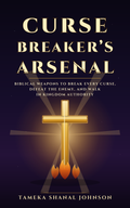 Curse Breaker's Arsenal — Biblical Weapons to Break Every Curse & Walk in Kingdom Authority | Instant PDF Download